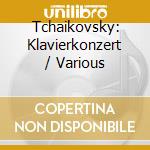 Tchaikovsky: Klavierkonzert / Various cd