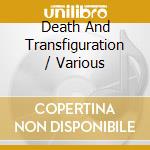 Death And Transfiguration / Various cd musicale
