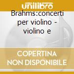 Brahms:concerti per violino - violino e cd musicale di Stern/rose/ormandy