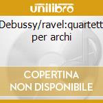 Debussy/ravel:quartetti per archi cd