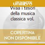 Vvaa i tesori della musica classica vol. cd