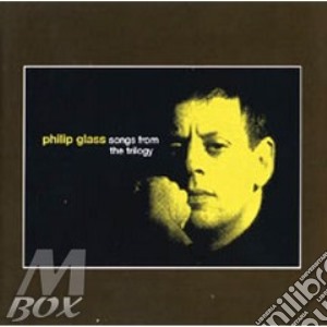 Songs From The Trilogy cd musicale di Philip Glass