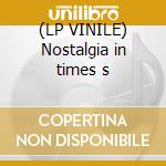 (LP VINILE) Nostalgia in times s cd
