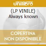 (LP VINILE) Always known cd