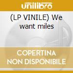 (LP VINILE) We want miles lp vinile di Miles Davis