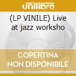 (LP VINILE) Live at jazz worksho cd