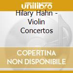 Hilary Hahn - Violin Concertos cd