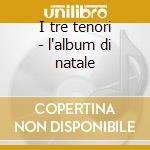 I tre tenori - l'album di natale cd