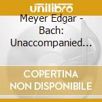 Meyer Edgar - Bach: Unaccompanied Cello Suit cd musicale di Edgar Meyer