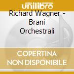 Richard Wagner - Brani Orchestrali cd