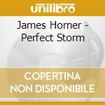 James Horner - Perfect Storm cd musicale di PERFECT STORM (OST)