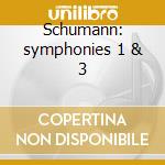 Schumann: symphonies 1 & 3 cd
