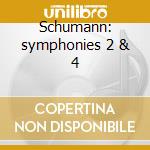 Schumann: symphonies 2 & 4 cd