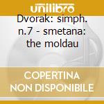 Dvorak: simph. n.7 - smetana: the moldau cd
