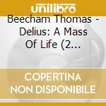Beecham Thomas - Delius: A Mass Of Life (2 Cd) cd