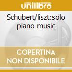 Schubert/liszt:solo piano music cd