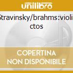 Stravinsky/brahms:violin ctos cd