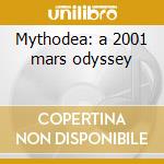 Mythodea: a 2001 mars odyssey cd musicale di VANGELIS