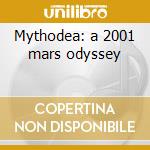 Mythodea: a 2001 mars odyssey cd