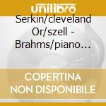 Serkin/cleveland Or/szell - Brahms/piano Concs Nos 1 & 2 (2 Cd) cd musicale di Serkin/cleveland Or/szell