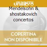 Mendelsohn & shostakovich concertos cd