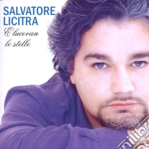 Salvatore Licitra - E Lucevan Le Stelle Arie Celebri Da Opere cd musicale di Salvatore Licitra