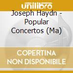 Joseph Haydn - Popular Concertos (Ma) cd musicale di Joseph Haydn