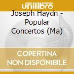 Joseph Haydn - Popular Concertos (Ma) cd