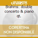Brahms: double concerto & piano qt. cd