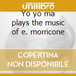 Yo yo ma plays the music of e. morricone cd