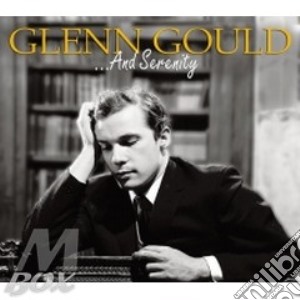 Glenn Gould - ....And Serenity cd musicale di Glenn Gould