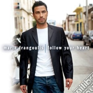 Mario Frangoulis - Follow Your Heart cd musicale di Mario Frangoulis