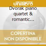 Dvorak piano quartet & romantic pieces f cd