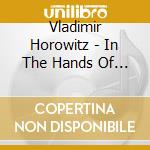 Vladimir Horowitz - In The Hands Of The Master (3 Cd) cd