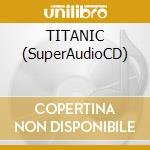 TITANIC (SuperAudioCD) cd