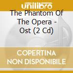 The Phantom Of The Opera - Ost (2 Cd) cd