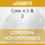 Conc n.1 & 2 cd