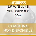 (LP VINILE) If you leave me now cd