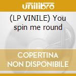 (LP VINILE) You spin me round cd