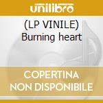 (LP VINILE) Burning heart lp vinile di Survivor