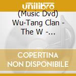 (Music Dvd) Wu-Tang Clan - The W - Vol. 1 [Edizione: Regno Unito] cd