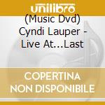 (Music Dvd) Cyndi Lauper - Live At...Last cd
