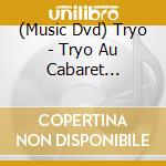 (Music Dvd) Tryo - Tryo Au Cabaret Sauvage cd