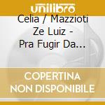 Celia / Mazzioti Ze Luiz - Pra Fugir Da Saudade cd