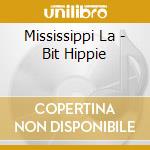 Mississippi La - Bit Hippie cd
