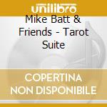 Mike Batt & Friends - Tarot Suite cd musicale di Mike Batt & Friends