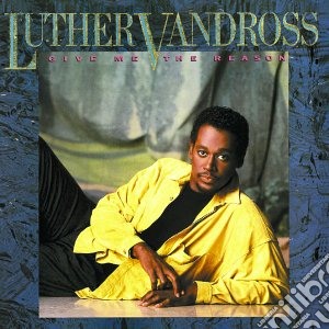 Luther Vandross - Give Me The Reason cd musicale di Luther Vandross
