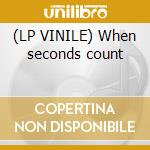 (LP VINILE) When seconds count lp vinile di Survivor