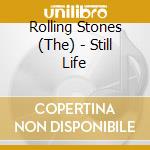 Rolling Stones (The) - Still Life cd musicale di Rolling stones the