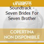 Soundtrack - Seven Brides For Seven Brother cd